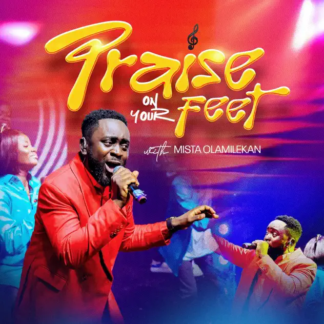 Mista Olamilekan Praise On Your Feet