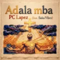 PC Lapez Adala Mba ft. Saka Vibes