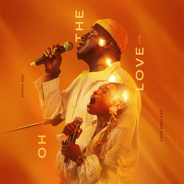 Steph Ade – Oh The Love ft. Love Abolade Steph Ade Oh The Love ft. Love Abolade