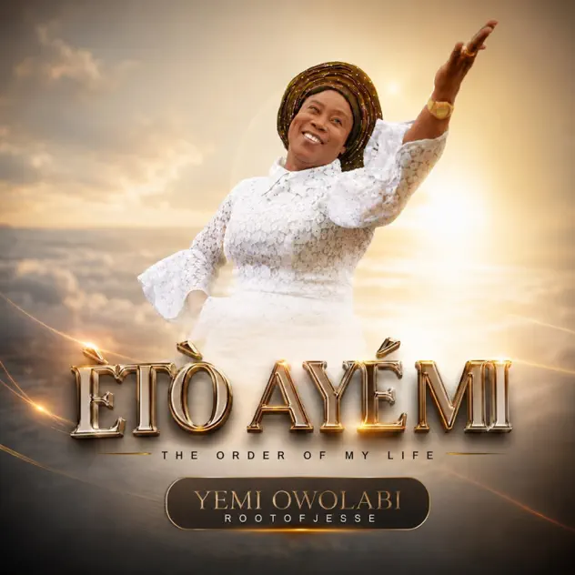Yemi Owolabi Root of Jesse – Eto Aye Mi (The Order of My Life)